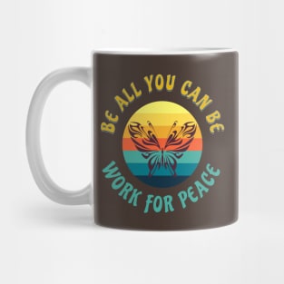 BE ALL YOU CAN BE WORK FOR PEACE COLORFUL BUTTERFLY Mug